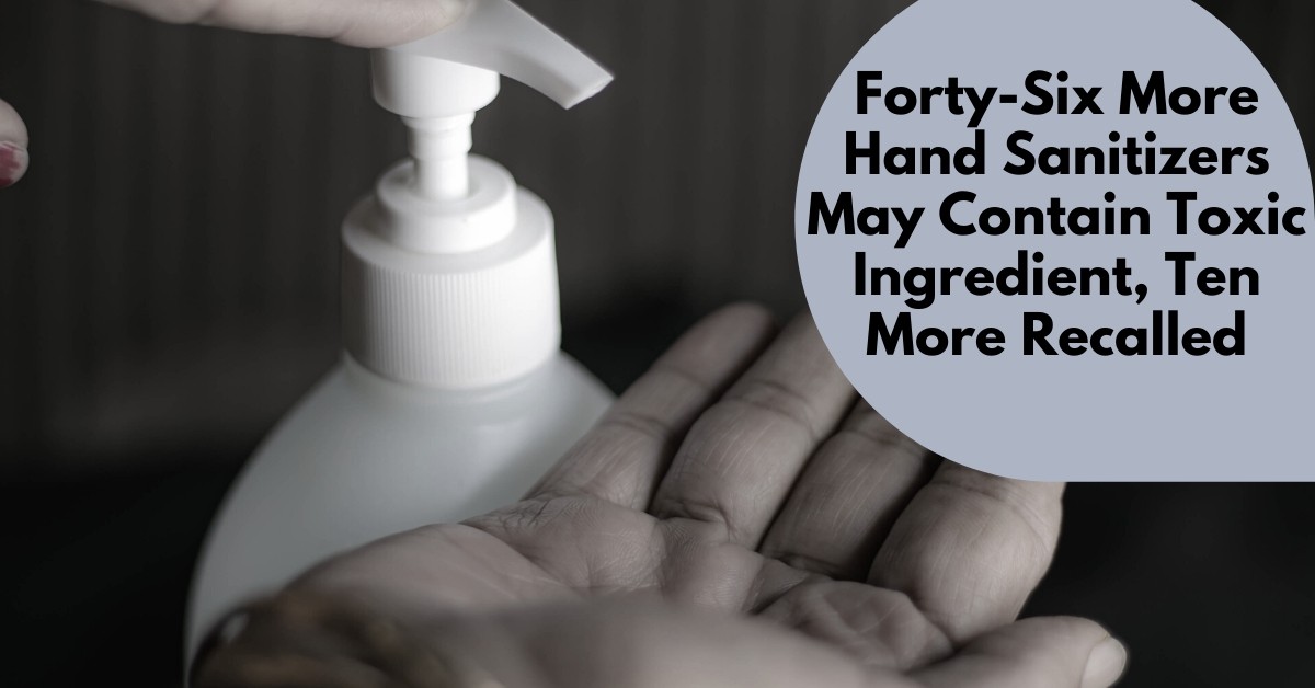FortySix More Hand Sanitizers May Contain Toxic Ingredient, Ten More Recalled July 14, 2020